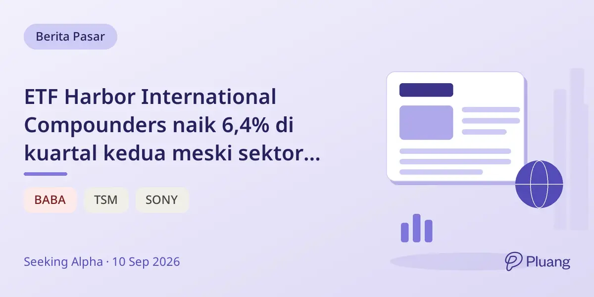 ETF Harbor International Compounders naik 6,4% di kuartal kedua meski sektor teknologi melemah.