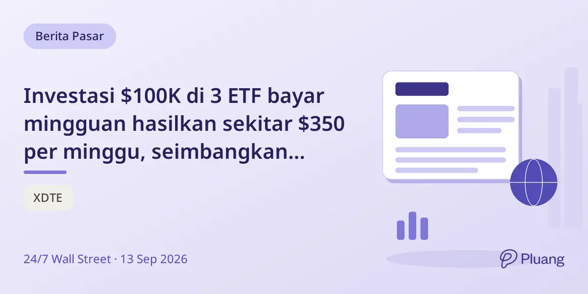 Investasi $100K di 3 ETF bayar mingguan hasilkan sekitar $350 per minggu, seimbangkan risiko dan pendapatan.