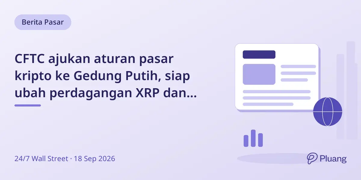 CFTC ajukan aturan pasar kripto ke Gedung Putih, siap ubah perdagangan XRP dan Bitcoin.