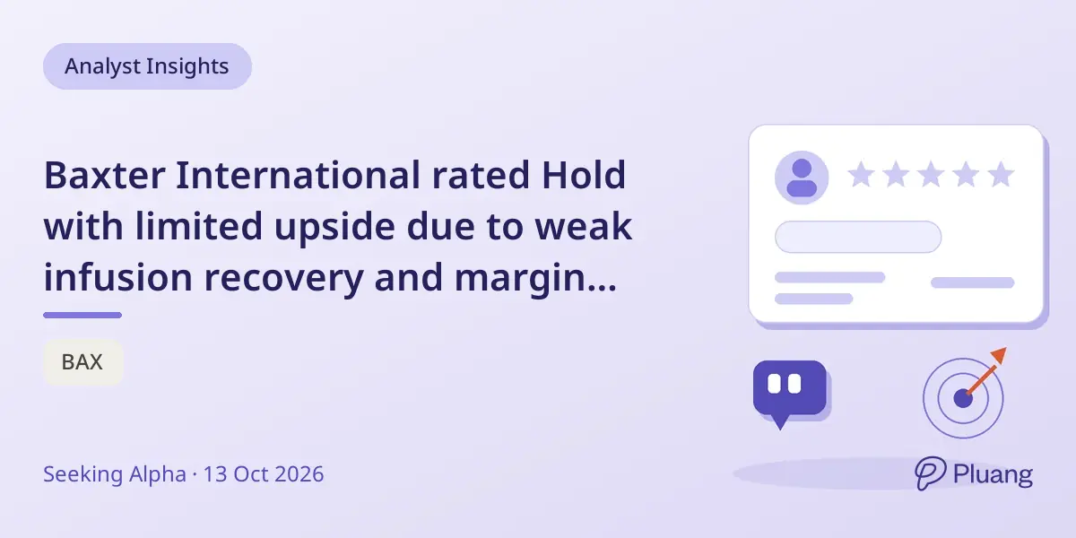 Baxter International rated Hold with limited upside due to weak infusion recovery and margin challenges.