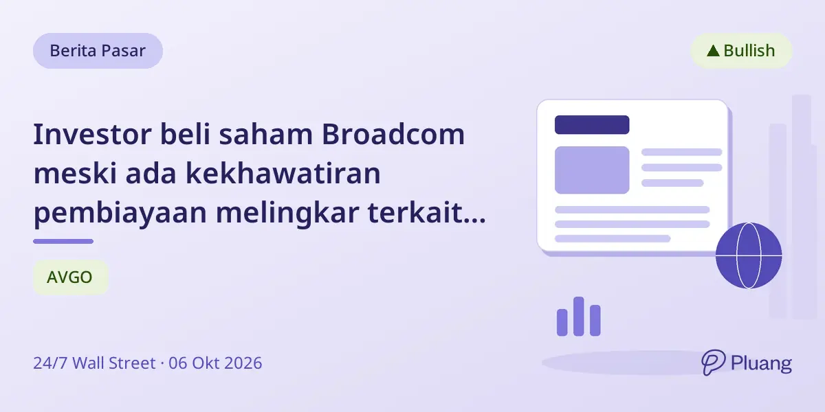Investor beli saham Broadcom meski ada kekhawatiran pembiayaan melingkar terkait Anthropic.