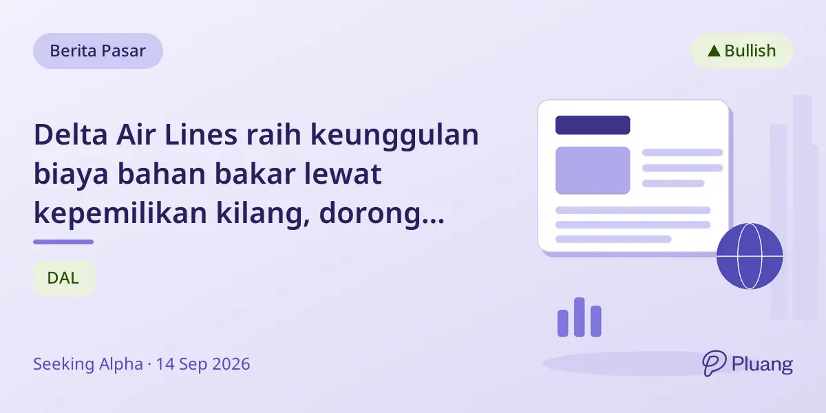 Delta Air Lines raih keunggulan biaya bahan bakar lewat kepemilikan kilang, dorong margin dan prospek pertumbuhan.
