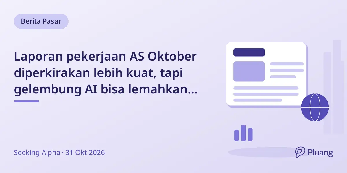 Laporan pekerjaan AS Oktober diperkirakan lebih kuat, tapi gelembung AI bisa lemahkan pasar kerja