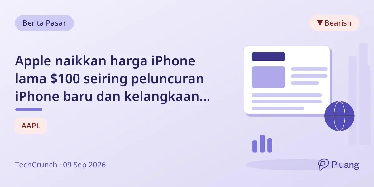 Apple naikkan harga iPhone lama $100 seiring peluncuran iPhone baru dan kelangkaan chip
