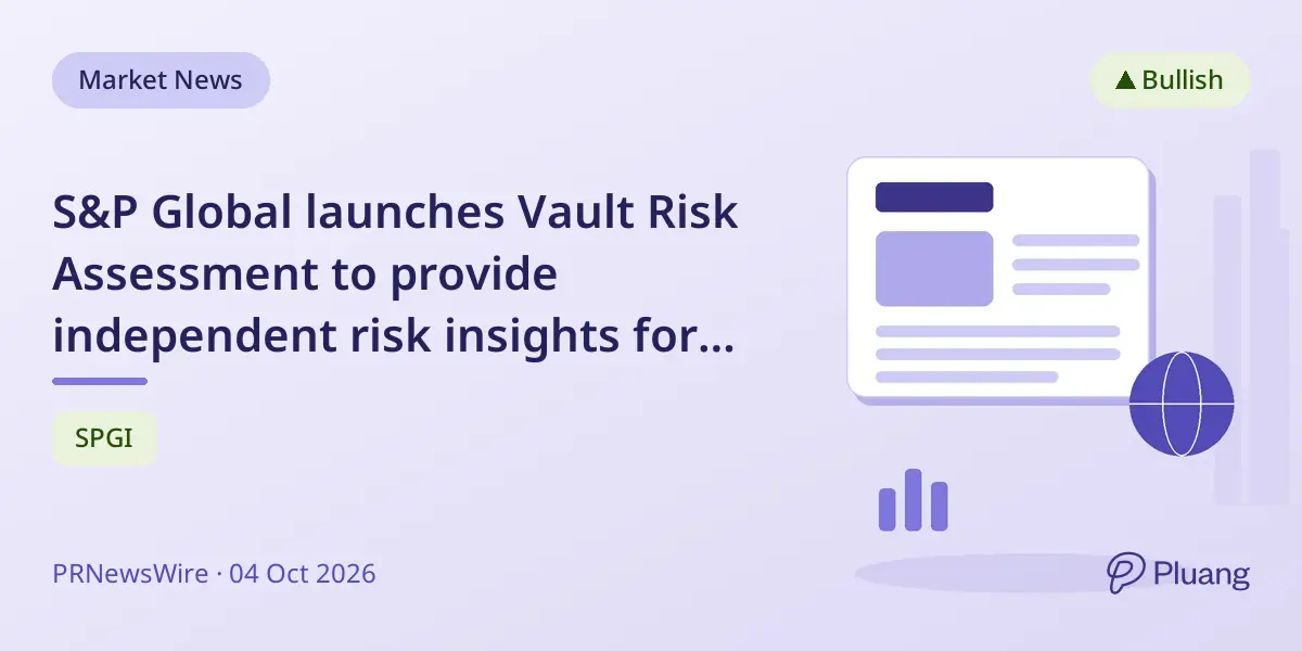 S&P Global launches Vault Risk Assessment to provide independent risk insights for digital asset lending vaults.