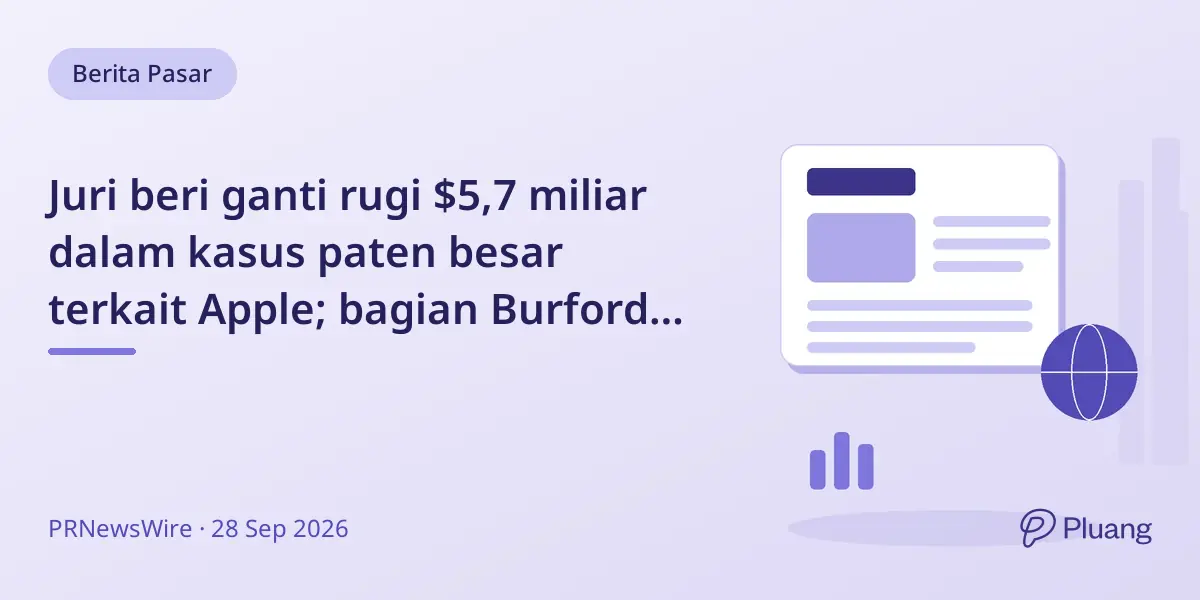 Juri beri ganti rugi $5,7 miliar dalam kasus paten besar terkait Apple; bagian Burford bisa capai $1,4 miliar.