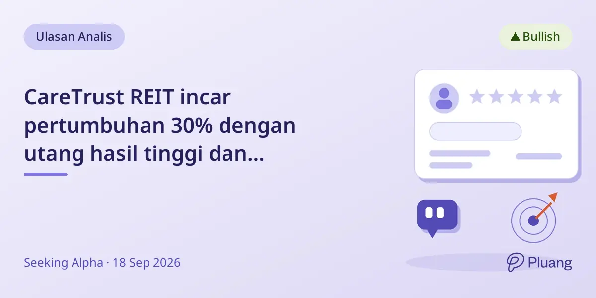CareTrust REIT incar pertumbuhan 30% dengan utang hasil tinggi dan permintaan senior living kuat.