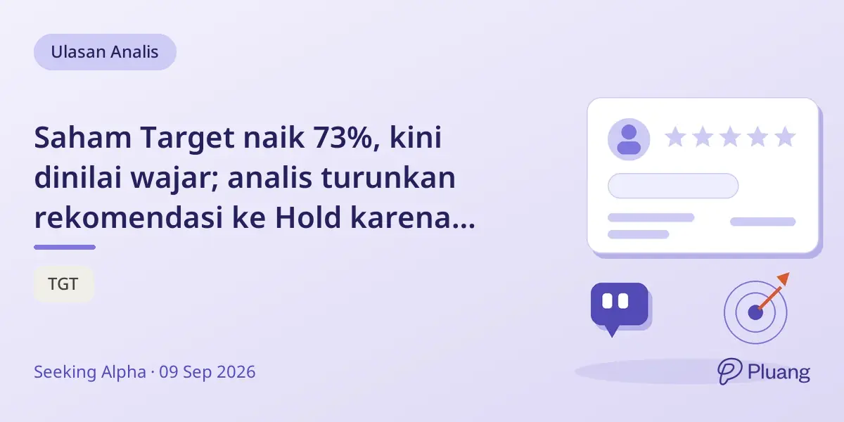 Saham Target naik 73%, kini dinilai wajar; analis turunkan rekomendasi ke Hold karena potensi terbatas.