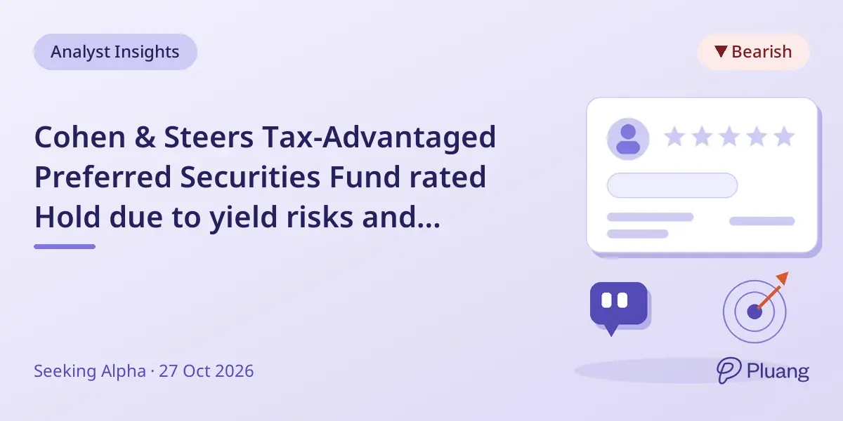 Cohen & Steers Tax-Advantaged Preferred Securities Fund rated Hold due to yield risks and rising costs.