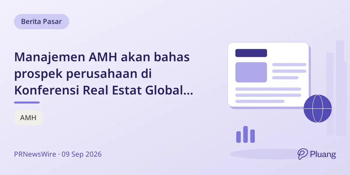 Manajemen AMH akan bahas prospek perusahaan di Konferensi Real Estat Global BofA 2026