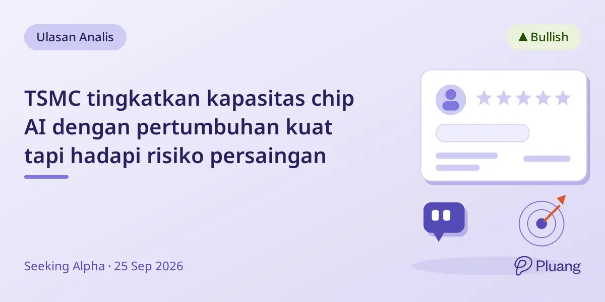 TSMC tingkatkan kapasitas chip AI dengan pertumbuhan kuat tapi hadapi risiko persaingan