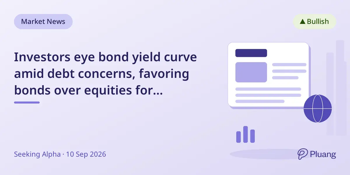 Investors eye bond yield curve amid debt concerns, favoring bonds over equities for potential 10%+ returns in 5 years.