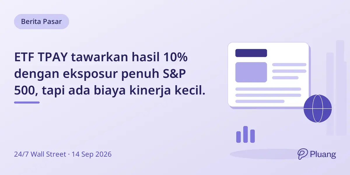 ETF TPAY tawarkan hasil 10% dengan eksposur penuh S&P 500, tapi ada biaya kinerja kecil.