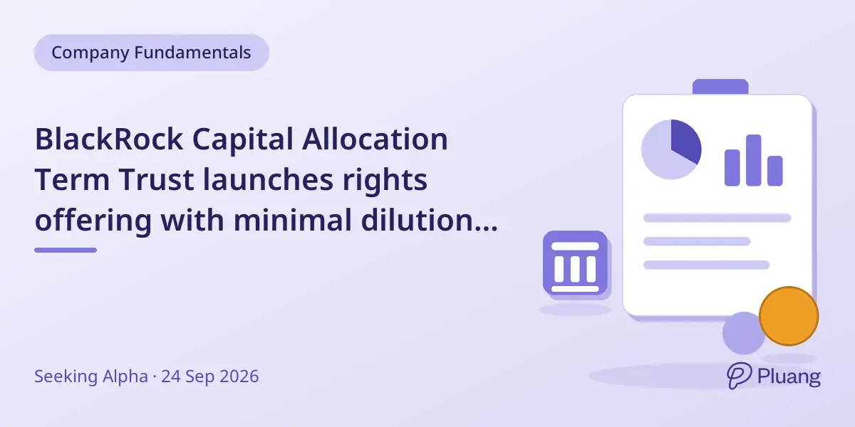 BlackRock Capital Allocation Term Trust launches rights offering with minimal dilution risk.