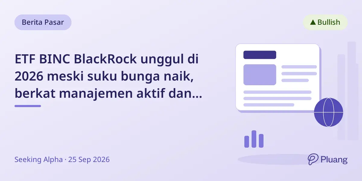 ETF BINC BlackRock unggul di 2026 meski suku bunga naik, berkat manajemen aktif dan strategi fleksibel.