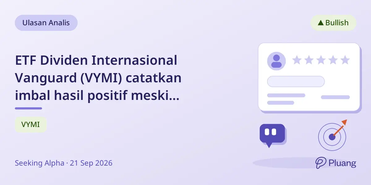 ETF Dividen Internasional Vanguard (VYMI) catatkan imbal hasil positif meski pertumbuhan AS rebound dan Fed naikkan suku bunga.