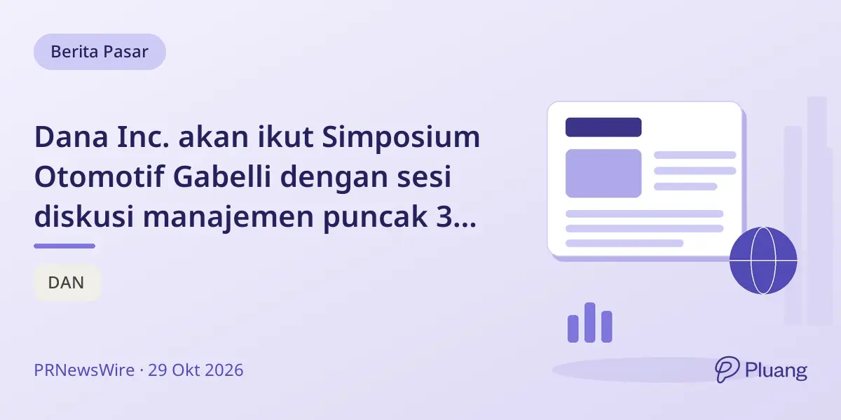 Dana Inc. akan ikut Simposium Otomotif Gabelli dengan sesi diskusi manajemen puncak 3 Nov