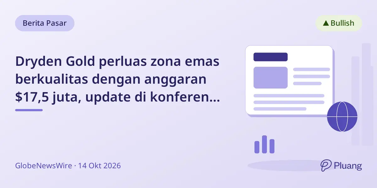 Dryden Gold perluas zona emas berkualitas dengan anggaran $17,5 juta, update di konferensi OTC