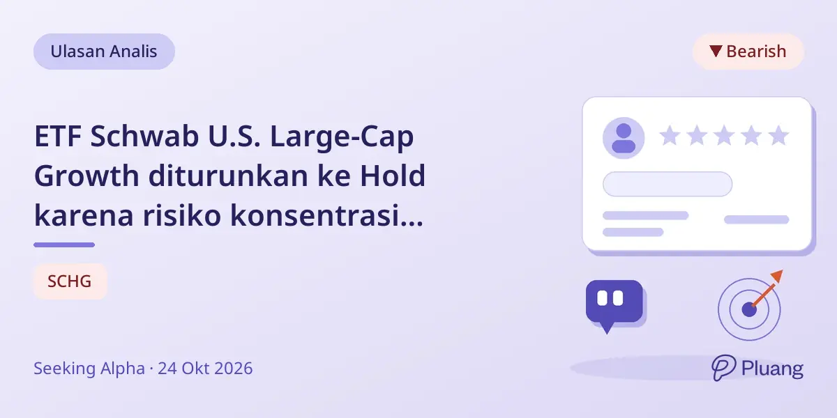 ETF Schwab U.S. Large-Cap Growth diturunkan ke Hold karena risiko konsentrasi teknologi dan AI.