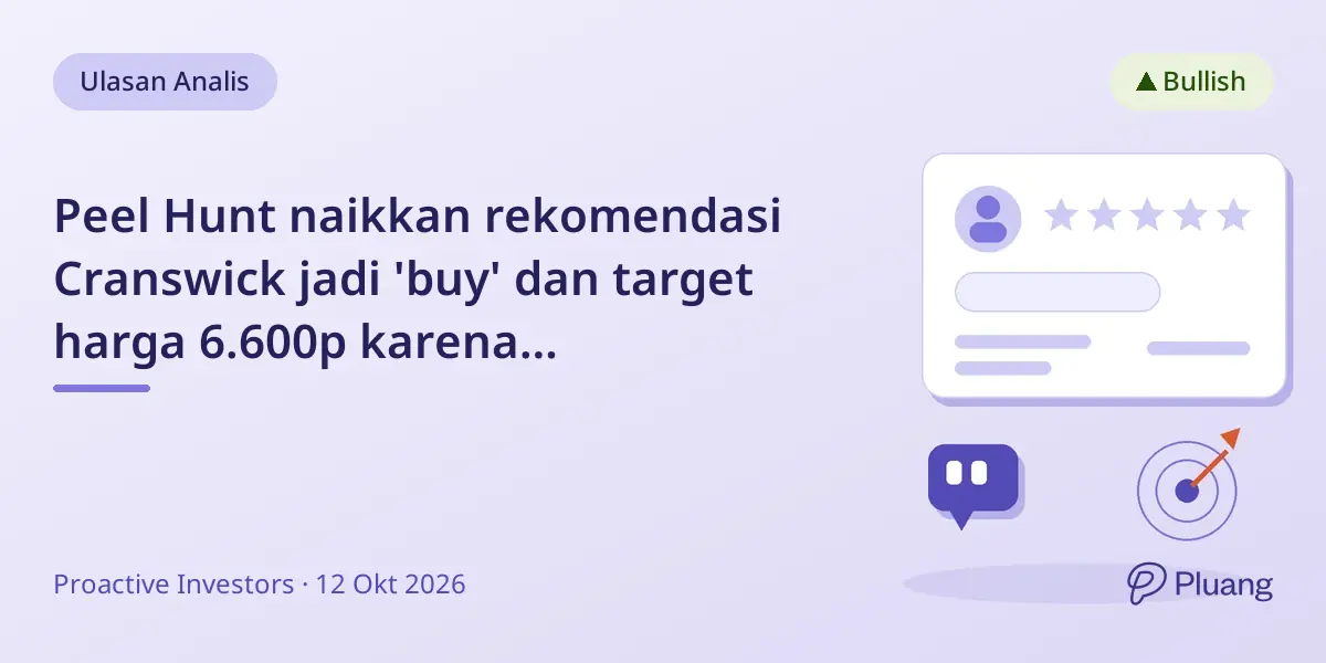 Peel Hunt naikkan rekomendasi Cranswick jadi 'buy' dan target harga 6.600p karena pertumbuhan kuat dan nilai menarik.