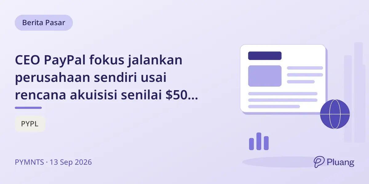 CEO PayPal fokus jalankan perusahaan sendiri usai rencana akuisisi senilai $50 miliar gagal.