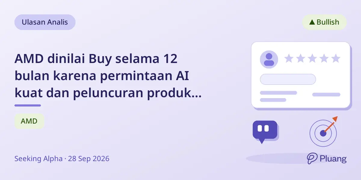 AMD dinilai Buy selama 12 bulan karena permintaan AI kuat dan peluncuran produk Helios.