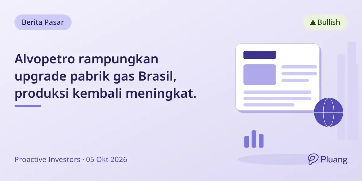 Alvopetro rampungkan upgrade pabrik gas Brasil, produksi kembali meningkat.