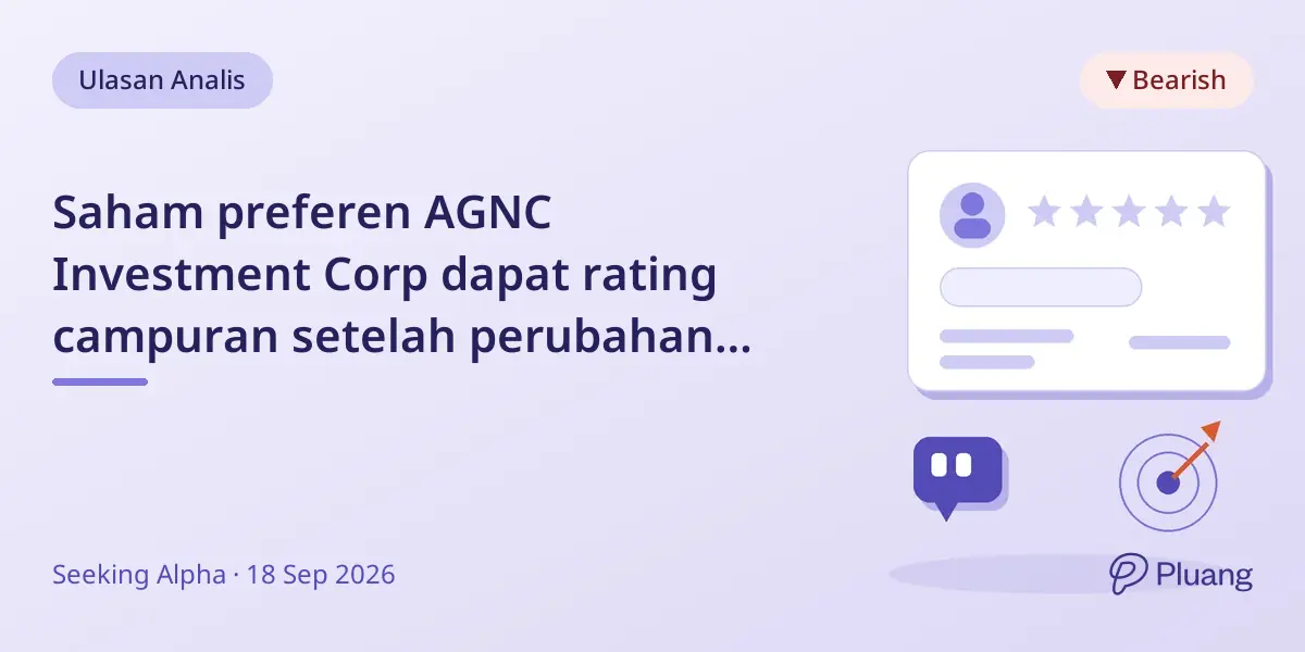 Saham preferen AGNC Investment Corp dapat rating campuran setelah perubahan yield dan coverage pasca-FOMC.