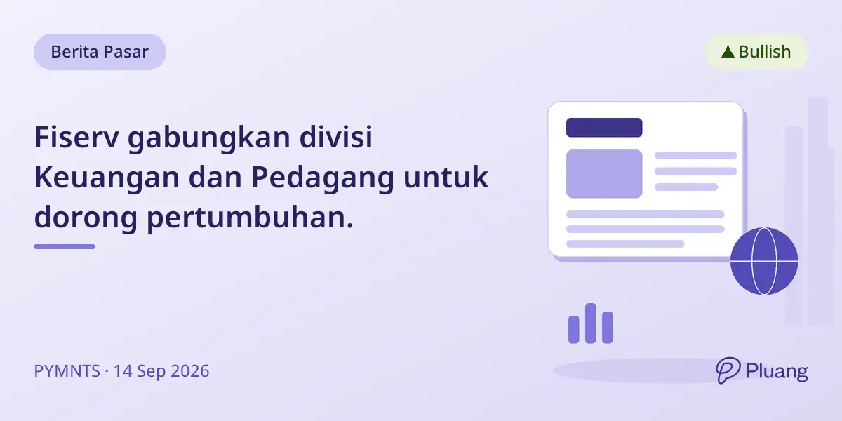 Fiserv gabungkan divisi Keuangan dan Pedagang untuk dorong pertumbuhan.