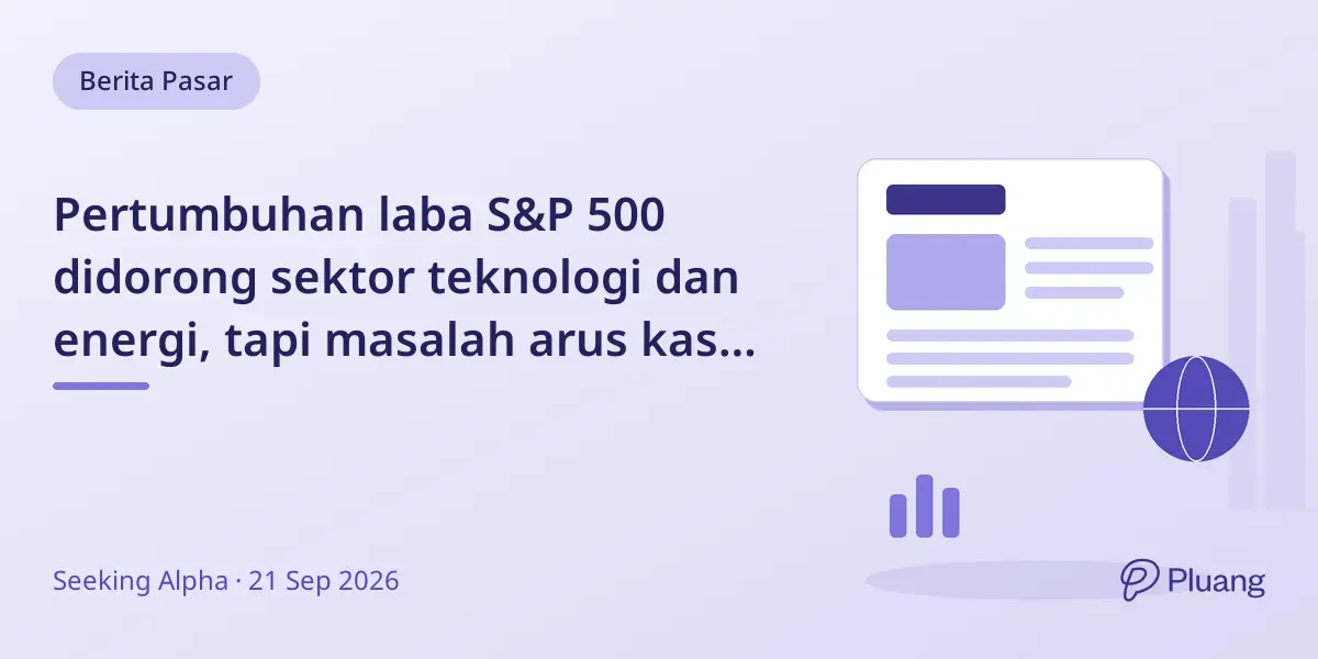 Pertumbuhan laba S&P 500 didorong sektor teknologi dan energi, tapi masalah arus kas mengkhawatirkan.