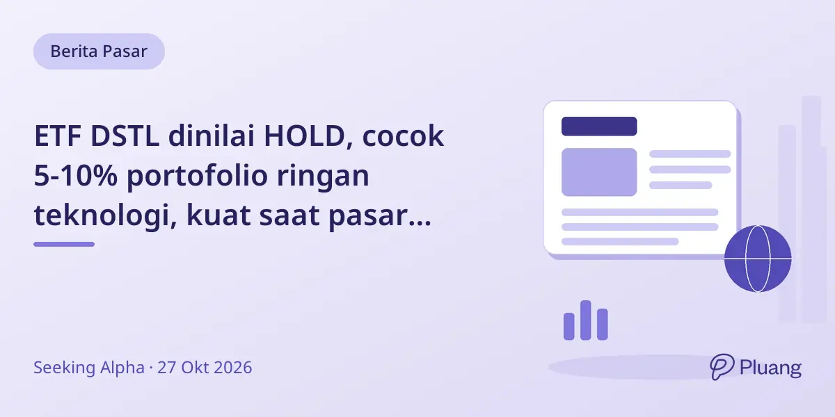 ETF DSTL dinilai HOLD, cocok 5-10% portofolio ringan teknologi, kuat saat pasar melebar, laporan April 2027 penting