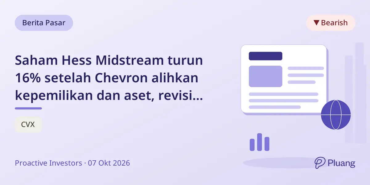 Saham Hess Midstream turun 16% setelah Chevron alihkan kepemilikan dan aset, revisi kontrak Bakken.