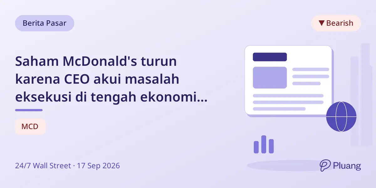 Saham McDonald's turun karena CEO akui masalah eksekusi di tengah ekonomi konsumen terbelah.