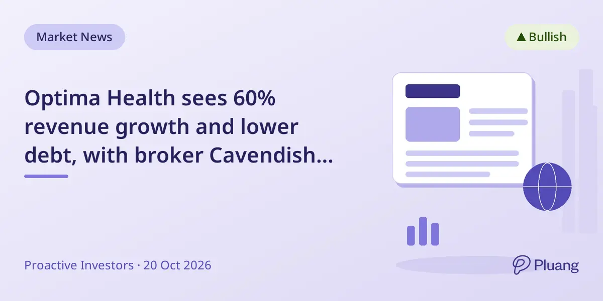Optima Health sees 60% revenue growth and lower debt, with broker Cavendish rating it a 'buy'.
