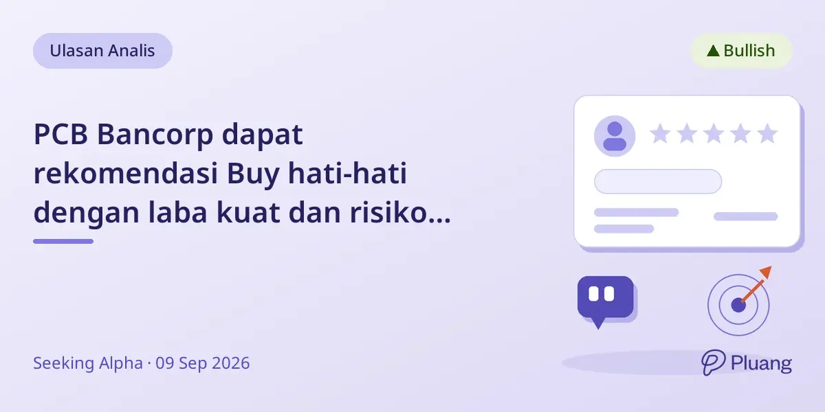 PCB Bancorp dapat rekomendasi Buy hati-hati dengan laba kuat dan risiko pendanaan
