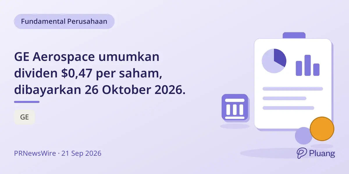GE Aerospace umumkan dividen $0,47 per saham, dibayarkan 26 Oktober 2026.