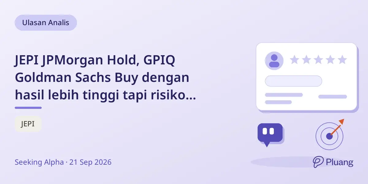 JEPI JPMorgan Hold, GPIQ Goldman Sachs Buy dengan hasil lebih tinggi tapi risiko lebih besar.