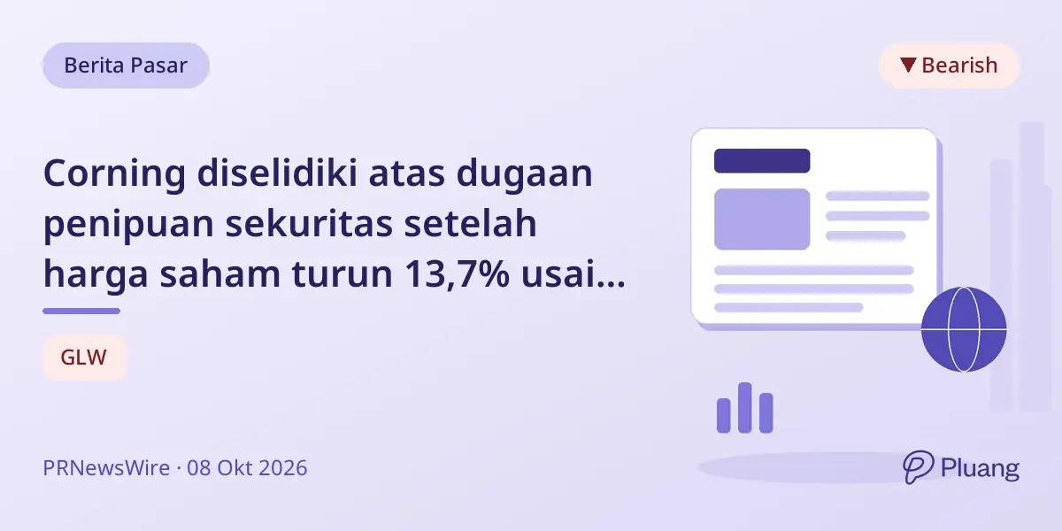 Corning diselidiki atas dugaan penipuan sekuritas setelah harga saham turun 13,7% usai pengumuman penawaran saham $2 miliar