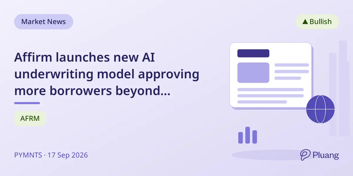 Affirm launches new AI underwriting model approving more borrowers beyond traditional credit scores