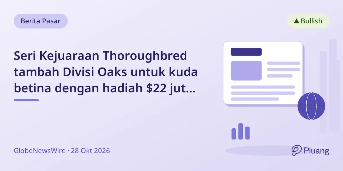 Seri Kejuaraan Thoroughbred tambah Divisi Oaks untuk kuda betina dengan hadiah $22 juta tahun 2027
