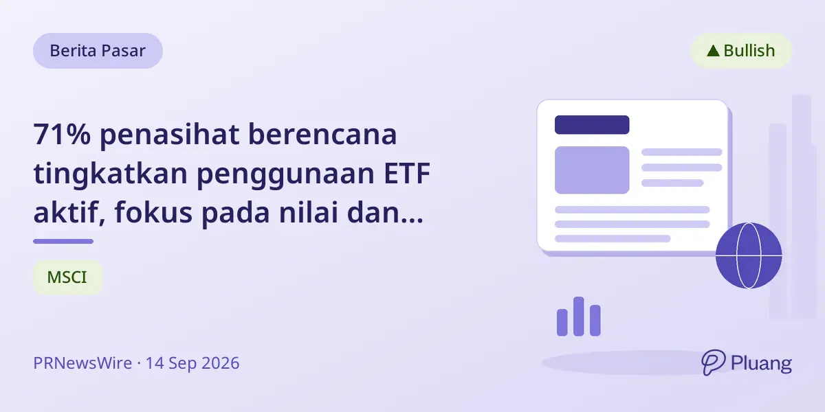 71% penasihat berencana tingkatkan penggunaan ETF aktif, fokus pada nilai dan likuiditas portofolio.