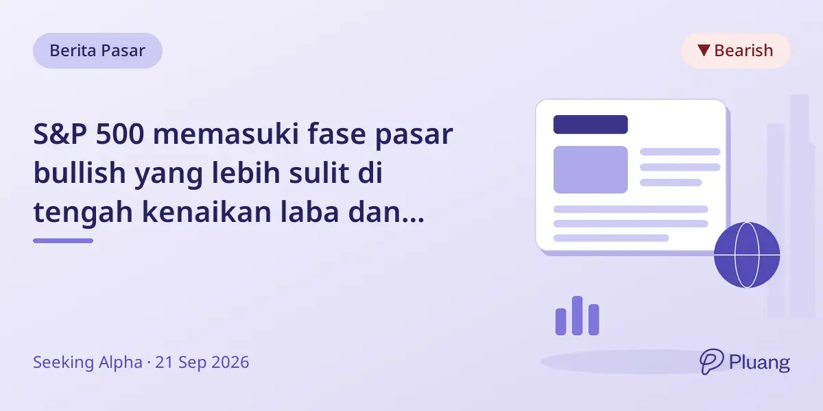 S&P 500 memasuki fase pasar bullish yang lebih sulit di tengah kenaikan laba dan pengetatan Fed.