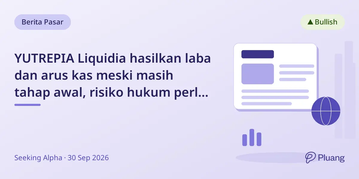 YUTREPIA Liquidia hasilkan laba dan arus kas meski masih tahap awal, risiko hukum perlu diwaspadai.