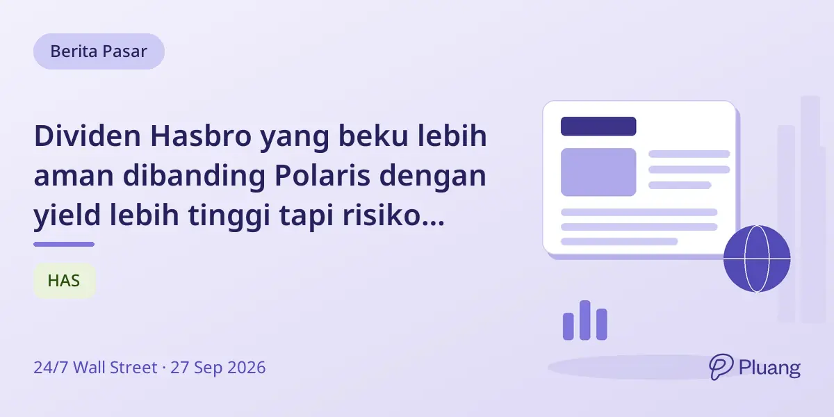 Dividen Hasbro yang beku lebih aman dibanding Polaris dengan yield lebih tinggi tapi risiko lebih besar.