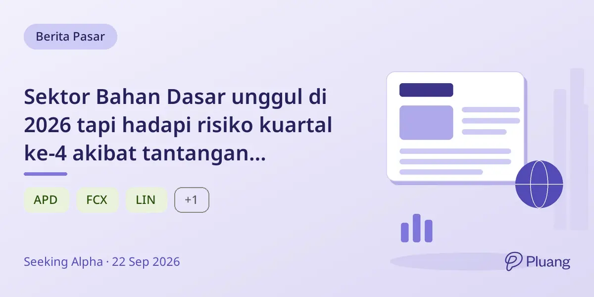 Sektor Bahan Dasar unggul di 2026 tapi hadapi risiko kuartal ke-4 akibat tantangan makroekonomi