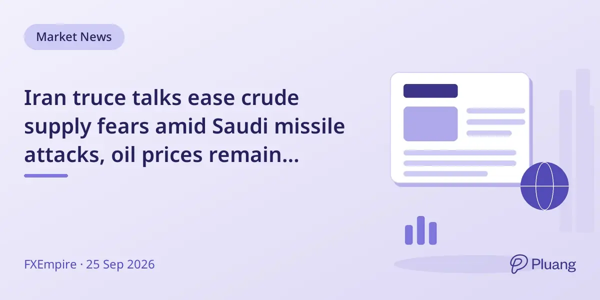 Iran truce talks ease crude supply fears amid Saudi missile attacks, oil prices remain volatile.