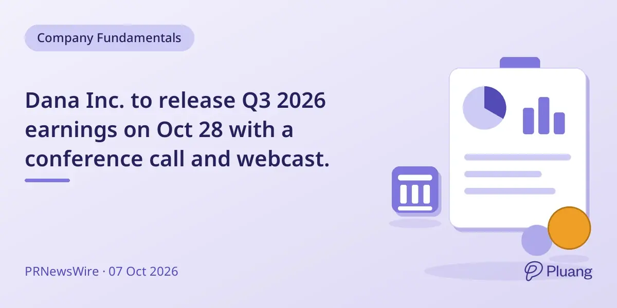 Dana Inc. to release Q3 2026 earnings on Oct 28 with a conference call and webcast.