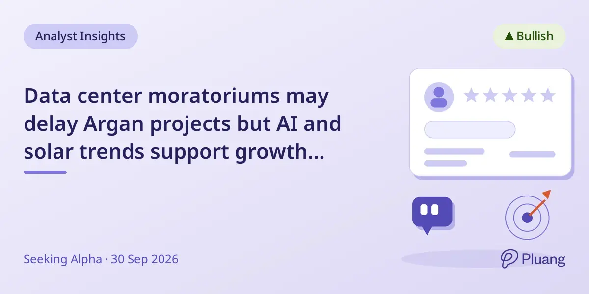 Data center moratoriums may delay Argan projects but AI and solar trends support growth with 30% upside potential.