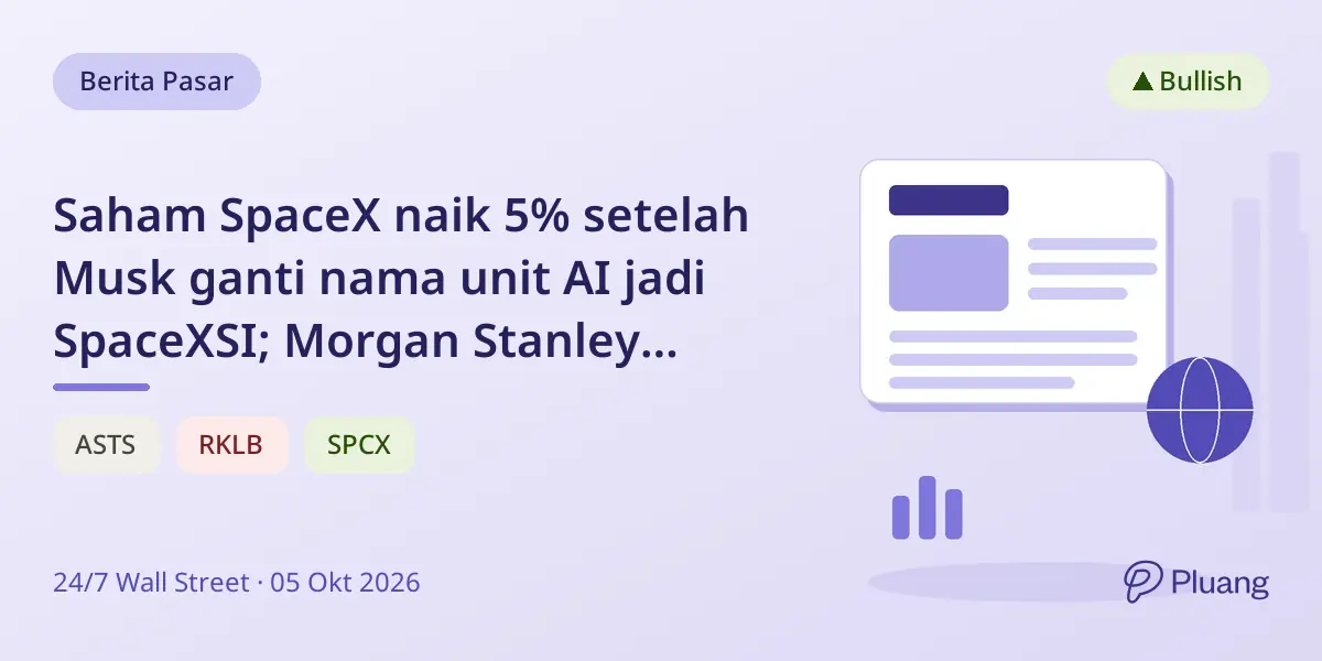 Saham SpaceX naik 5% setelah Musk ganti nama unit AI jadi SpaceXSI; Morgan Stanley pertahankan target $300.