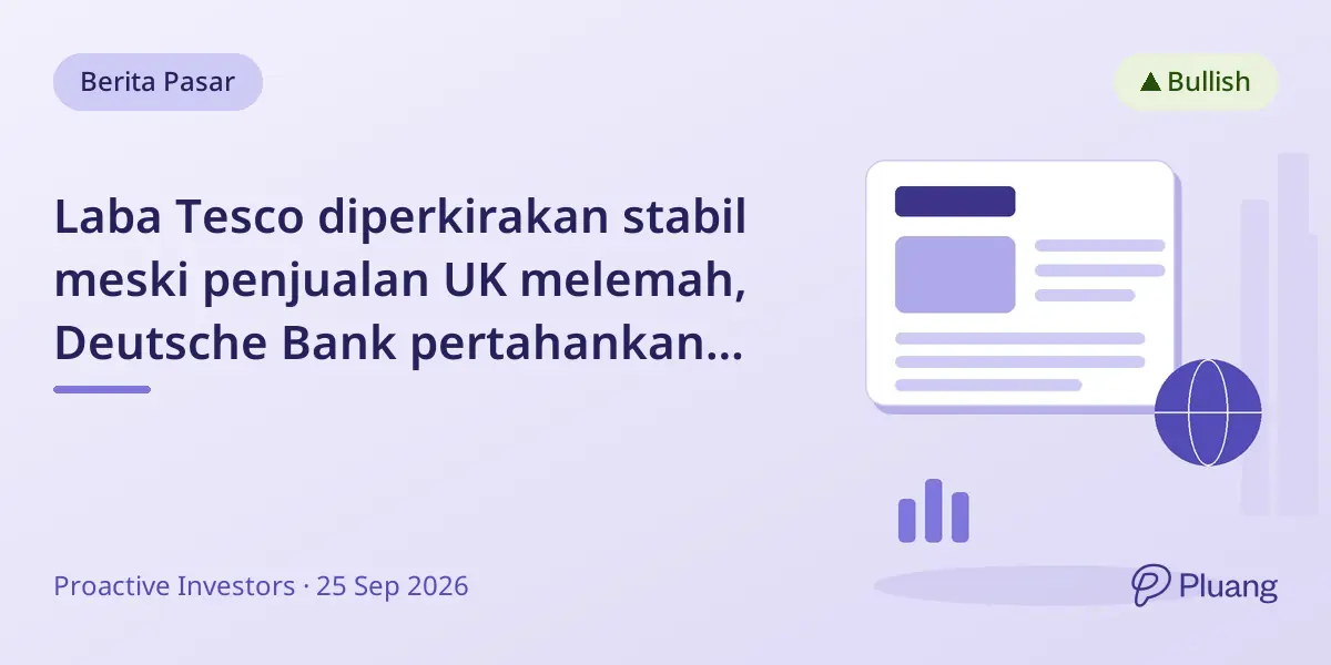 Laba Tesco diperkirakan stabil meski penjualan UK melemah, Deutsche Bank pertahankan rekomendasi beli